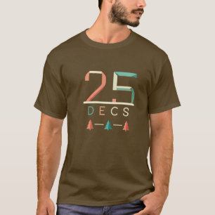 Christmas December 25th Holiday Apparel T-Shirt