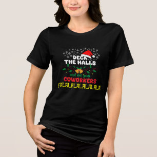Christmas Deck The Halls Not Your Coworker Tri-Blend Shirt