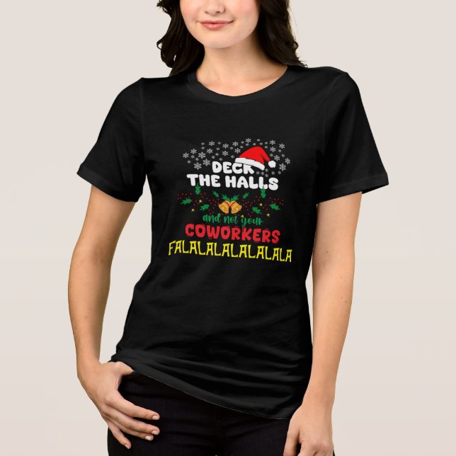 Christmas Deck The Halls Not Your Coworker Tri-Blend Shirt (Front)