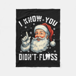 Christmas Dental Funny Santa I Know You Didn't Flo Fleece Blanket