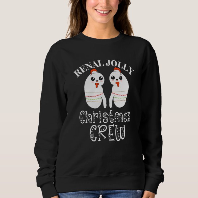 Christmas Dialysis Crew Tech Kidney Nurse Renal Jo Sweatshirt (Front)
