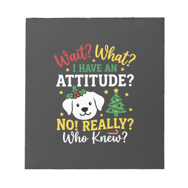 Christmas Dog Attitude Holiday Humour Notepad (Front)