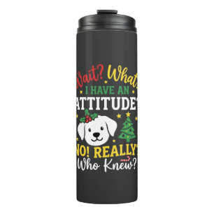 Christmas Dog Attitude Holiday Humour Thermal Tumbler
