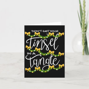 Christmas Don't Get Your Tinsel In A Tangle Festiv Card