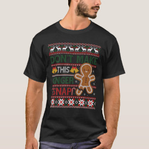 Christmas Don't Make This Ginger Snap Ugly Christm T-Shirt