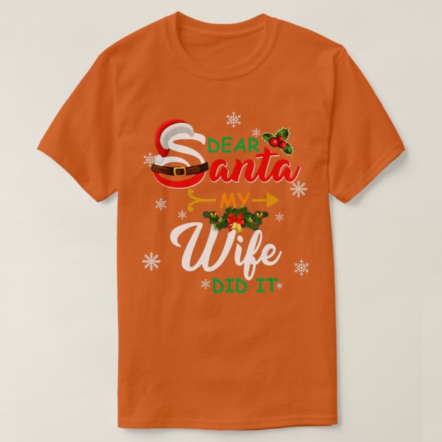 Christmas Family Dear Santa My Wife Did It  T-Shirt (Design Front)