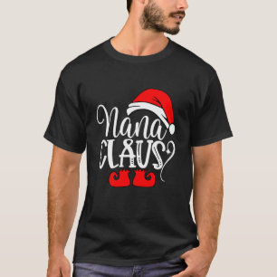 Christmas Family Gifts Funny Nanna Santa Nana Clau T-Shirt