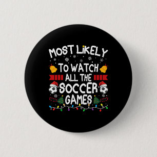 Christmas Family Most Likely To Watch All The Socc 6 Cm Round Badge