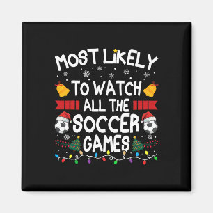 Christmas Family Most Likely To Watch All The Socc Magnet