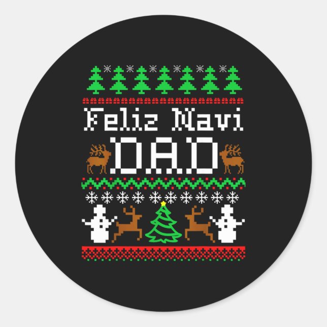 Christmas Feliz Navi Dad Ugly Sweater Shirt  Classic Round Sticker (Front)