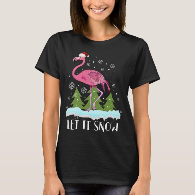 Christmas Flamingo With Santa Hat, Let It Snow T-Shirt (Front)