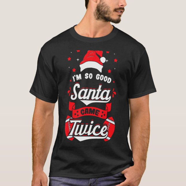 Christmas Football Santa Came Twice Team Sport Pla T-Shirt (Front)