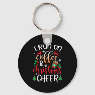Christmas For Men I Run On Coffee And Christmas Ch Key Ring