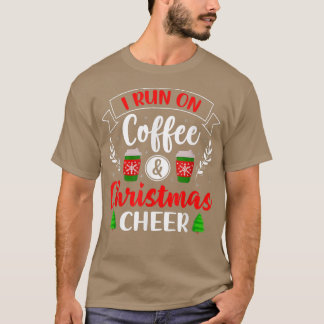 Christmas for Men Women I Run On Coffee and Christ T-Shirt