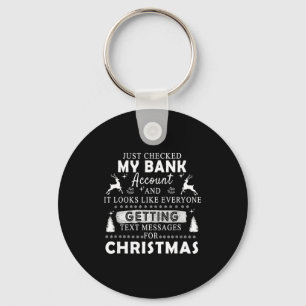 Christmas Funny Just Checked My Bank Account Gift  Key Ring