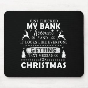 Christmas Funny Just Checked My Bank Account Gift  Mouse Pad