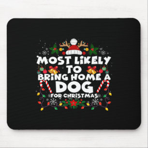 Christmas Funny Most Likely To Bring Dog Most Like Mouse Pad