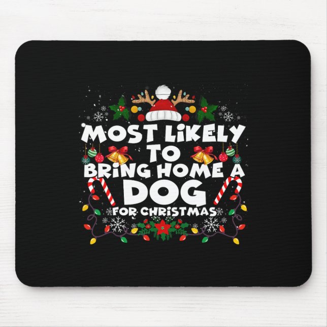 Christmas Funny Most Likely To Bring Dog Most Like Mouse Pad (Front)