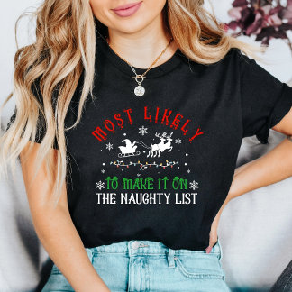 Christmas Funny Most Likely to Make Naughty List T-Shirt