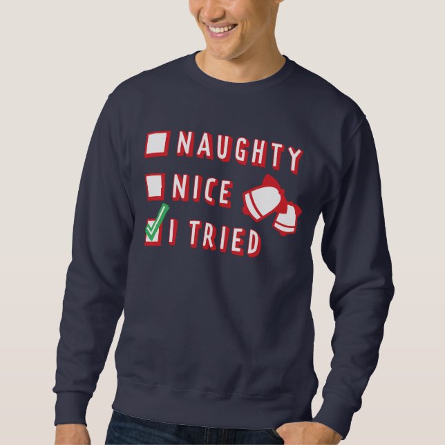 Christmas Funny Naughty or Nice or Tried List Sweatshirt (Front)