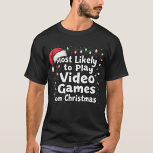 Christmas Gamer Vibes Most Likely to Play Video  T-Shirt