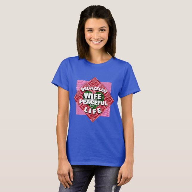 Christmas Gifts BEDAZZLED WIFE PEACEFUL LIFE T-Shirt (Front Full)