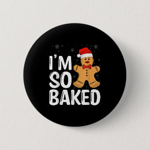 Christmas Gingerbread I' M So Baked Funny Xmas  6 Cm Round Badge