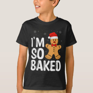 Christmas Gingerbread I' M So Baked Funny Xmas  T-Shirt
