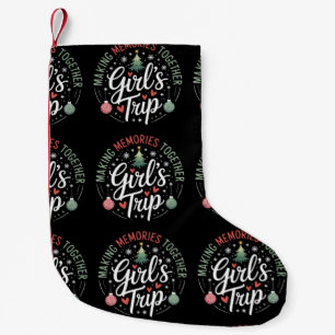 Christmas Girls Trip Making Memories Together Xmas Small Christmas Stocking