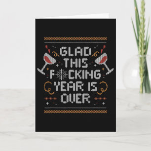 Christmas Glad This Fcking Year Is Over - Funny Ug Card