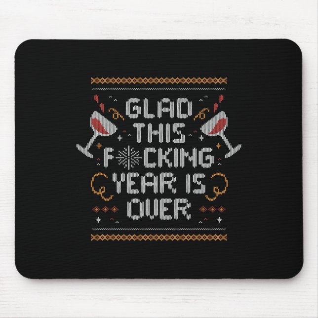 Christmas Glad This Fcking Year Is Over - Funny Ug Mouse Pad (Front)