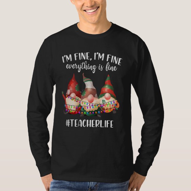 Christmas Gnomes I'm Fine Everything Is Fine Teach T-Shirt (Front)