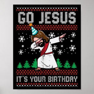 Christmas Go Jesus Its Your Birthday Dab Ugly Xmas Poster