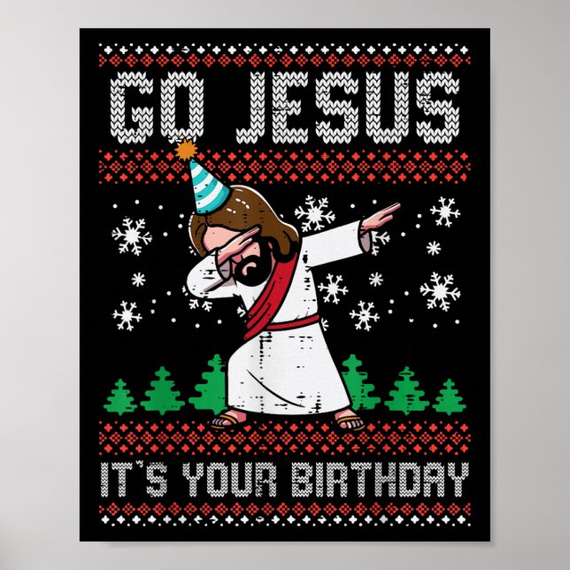 Christmas Go Jesus Its Your Birthday Dab Ugly Xmas Poster (Front)