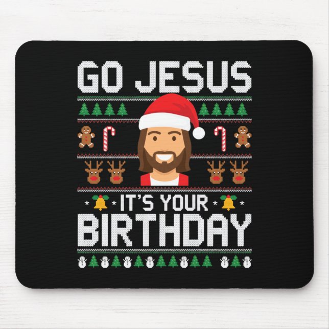 Christmas Go Jesus It's Your Birthday - Funny Chri Mouse Pad (Front)