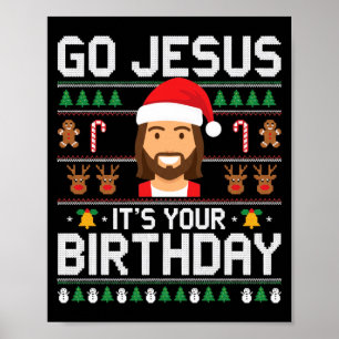 Christmas Go Jesus It's Your Birthday - Funny Chri Poster