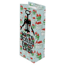 Christmas Gonna Need This Wine Gift Bag