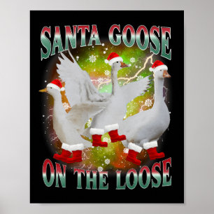 Christmas Goose On The Loose Santa Silly Goose Ani Poster
