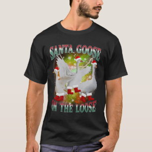 Christmas Goose On The Loose Santa Silly Goose Ani T-Shirt