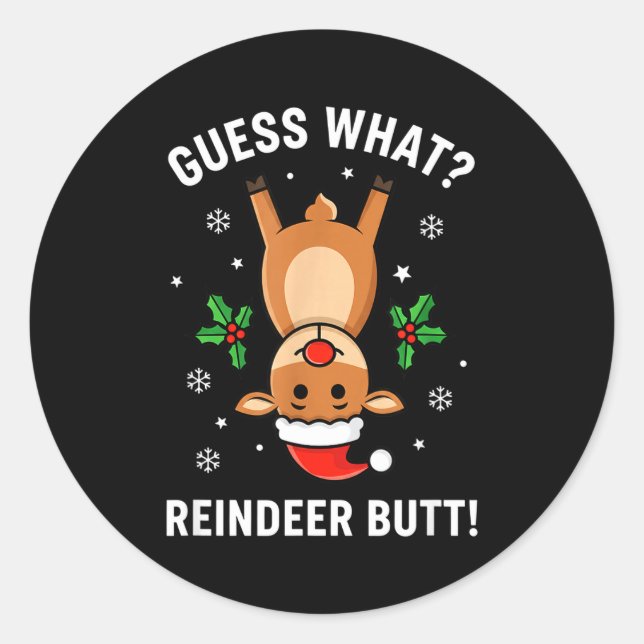 Christmas Guess What_ Reindeer Butt! Funny Reindee Classic Round Sticker (Front)