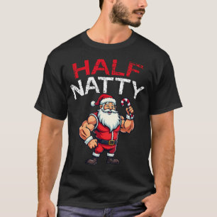 Christmas Half Natty Half Natural Steroid Bodybuil T-Shirt