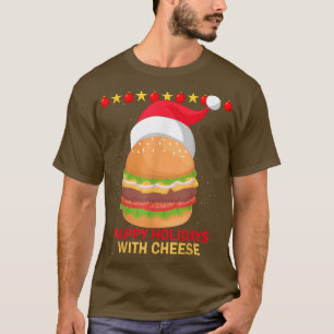 Christmas Hamburger Happy Holidays With Cheese Fas T-Shirt