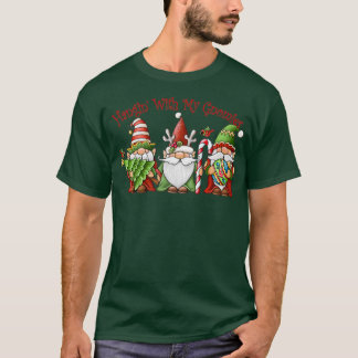 Christmas Hangin With My Gnomies  T-Shirt