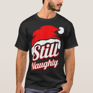 Christmas Hat Still Naughty Christmas In July T-Shirt
