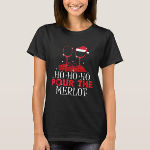 Christmas Ho Ho Ho Pour The Merlot Wine Lover Xmas T-Shirt