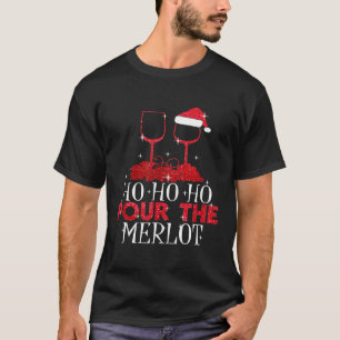 Christmas Ho Ho Ho Pour The Merlot Wine Lover Xmas T-Shirt