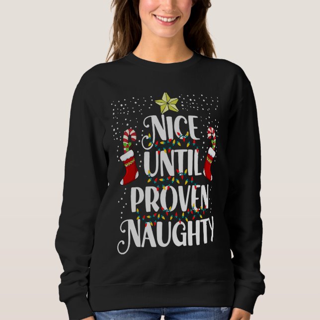 Christmas Holiday Naughty Nice Until Proven Naught Sweatshirt (Front)