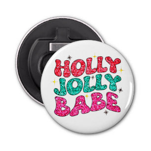 Christmas Holly Jolly Babe Modern Glitter Script Bottle Opener