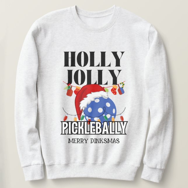 Christmas HOLLY JOLLY PICKLEBALLY Sweatshirt (Design Front)