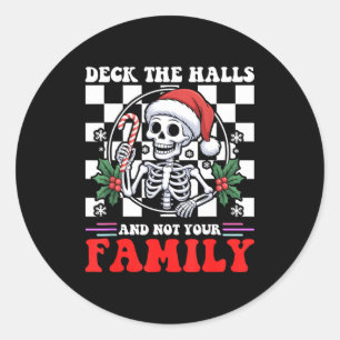 Christmas Humor Deck The Halls Not Your Family Say Classic Round Sticker